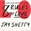 Cover Art for 9780008471675, 8 Rules of Love: How to Find it, Keep it, and Let it Go by Jay Shetty