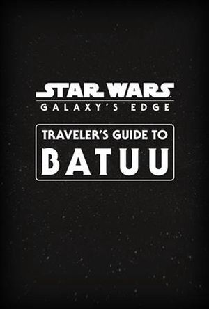 Cover Art for 9780760366745, Star Wars Galaxy's Edge: Traveler's Guide to Batuu by Cole Horton