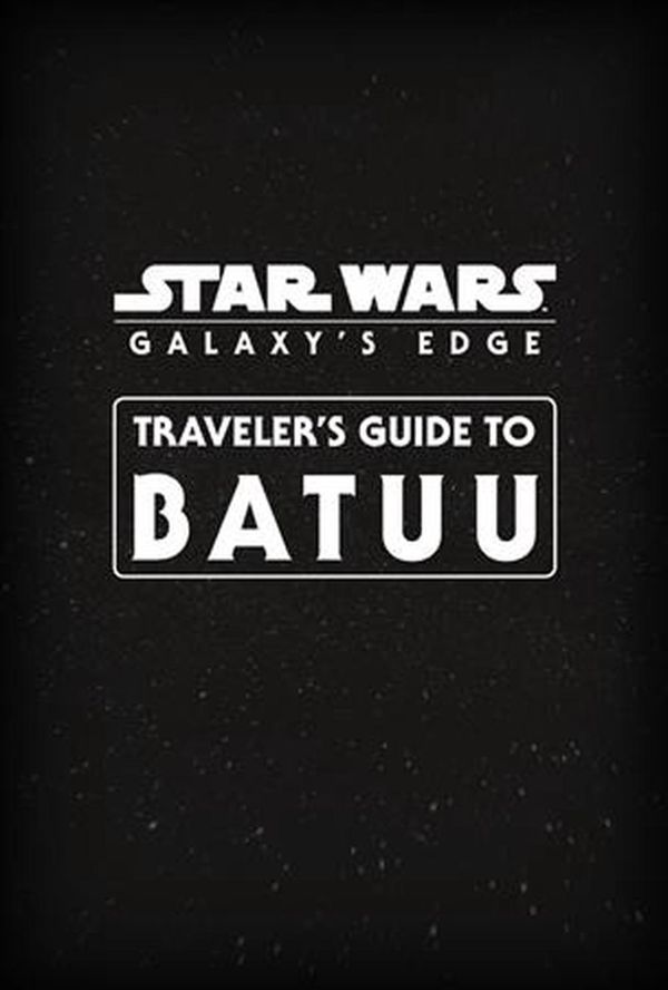 Cover Art for 9780760366745, Star Wars Galaxy's Edge: Traveler's Guide to Batuu by Cole Horton