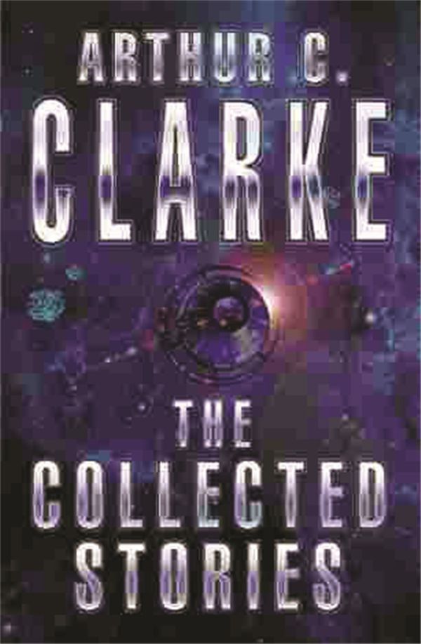 Cover Art for 9781857983234, The Collected Stories Of Arthur C. Clarke by Arthur C. Clarke