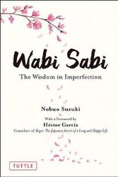 Cover Art for 9784805316313, Wabi Sabi: The Wisdom in Imperfection by Nobuo Suzuki