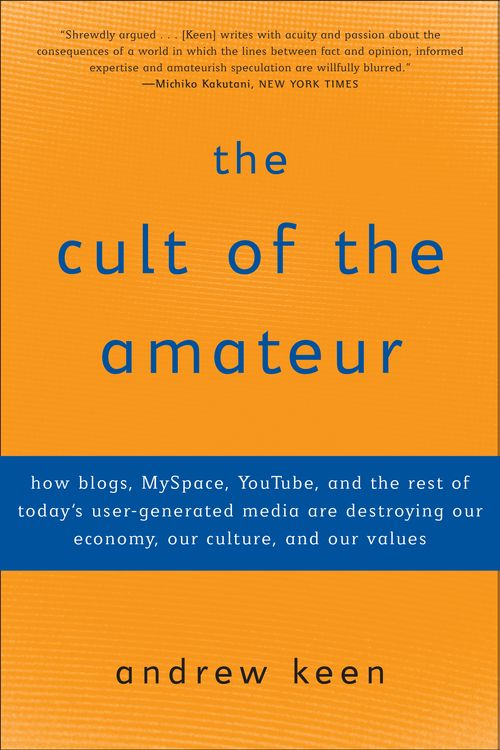 Cover Art for 9780385520812, The Cult of the Amateur by Andrew Keen