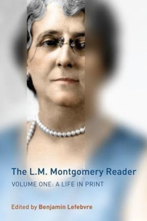 Cover Art for 9781442644915, The L.M. Montgomery Reader: Life in Print v. 1 by Benjamin Lefebvre