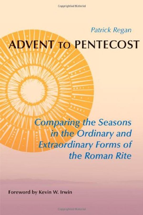 Cover Art for 9780814662410, Advent to Pentecost by Patrick Regan