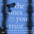Cover Art for B07FVNDGDH, The Ones You Trust by Caroline Overington