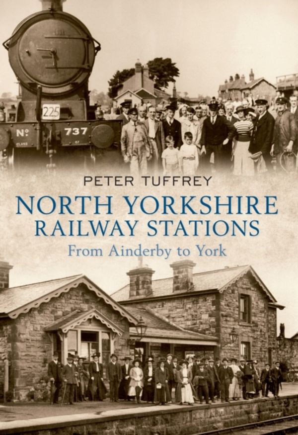 Cover Art for 9781445605036, North Yorkshire Railway Stations by Peter Tuffrey