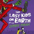Cover Art for B01IFRQ4YU, The Last Kids on Earth and the Zombie Parade by Max Brallier