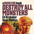 Cover Art for B09857V5KJ, Destroy All Monsters: A Reckless Book by Ed Brubaker