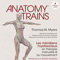 Cover Art for 9782294775031, Anatomy Trains: Les méridiens myofasciaux en thérapie manuelle by Myers, Thomas W.