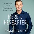 Cover Art for 9781250803146, Here & Hereafter by Tyler Henry