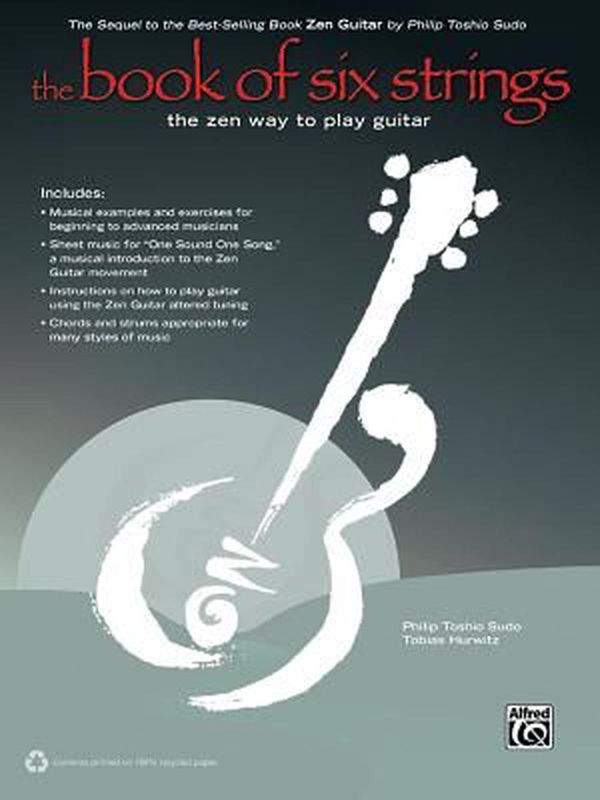 Cover Art for 9780739098608, The Book of Six Strings: The Zen Way to Play Guitar, Book & CD by Philip Toshio Sudo, Tobias Hurwitz