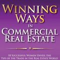 Cover Art for 9781940278094, Winning Ways in Commercial Real Estate: 18 Successful Women Unveil the Tips of the Trade in the Real Estate World by Pamela J Goodwin
