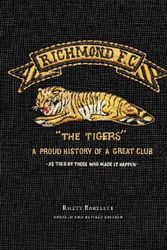 Cover Art for 9781921778759, Richmond Football Club "The Tigers" A Century of League Foot Ball by Rhett Bartlett, Geoff Slattery