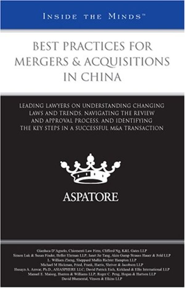 Cover Art for 9780314199966, Best Practices for Mergers and Acquisitions in China: Leading Lawyers on Understanding Changing Laws and Trends, Navigating the Review and Approval ... Identifying the Key Steps (Inside the Minds) by Unknown