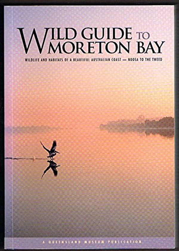Cover Art for 9780724280520, Wild Guide to Moreton Bay by Peter Davie
