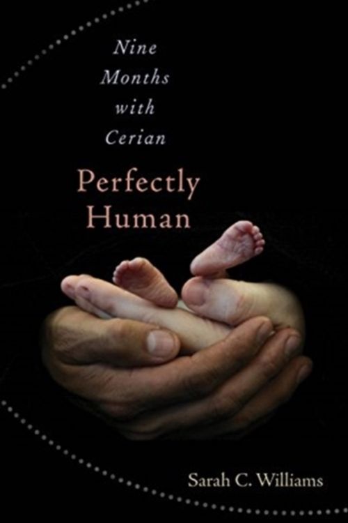 Cover Art for 9780874866698, Perfectly HumanNine Months with Cerian by Sarah C. Williams