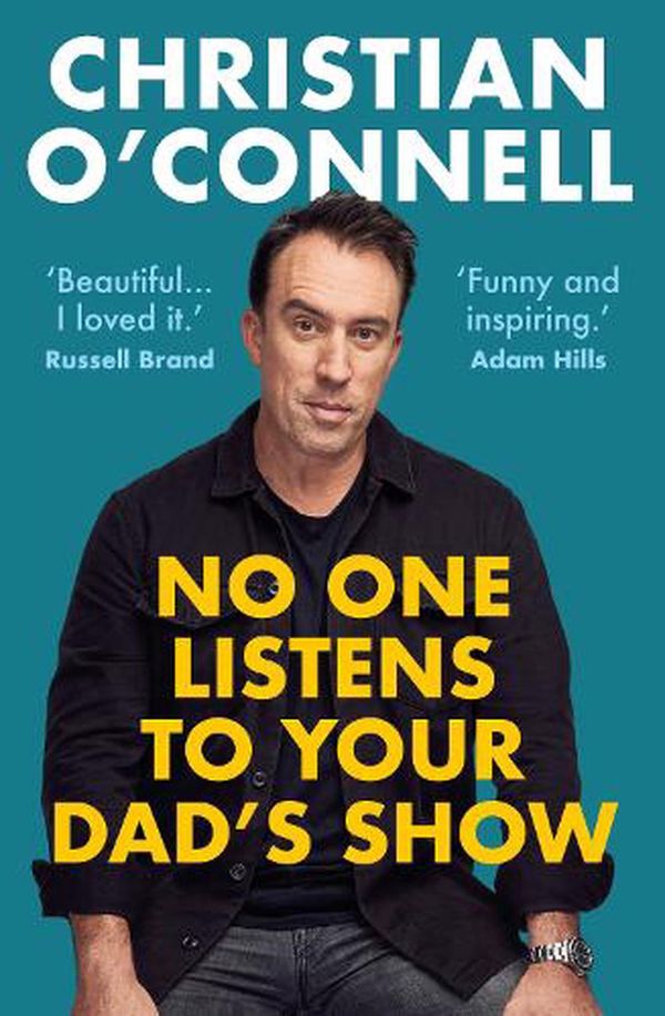 Cover Art for 9781838952907, No One Listens to Your Dad's Show by Christian O'Connell