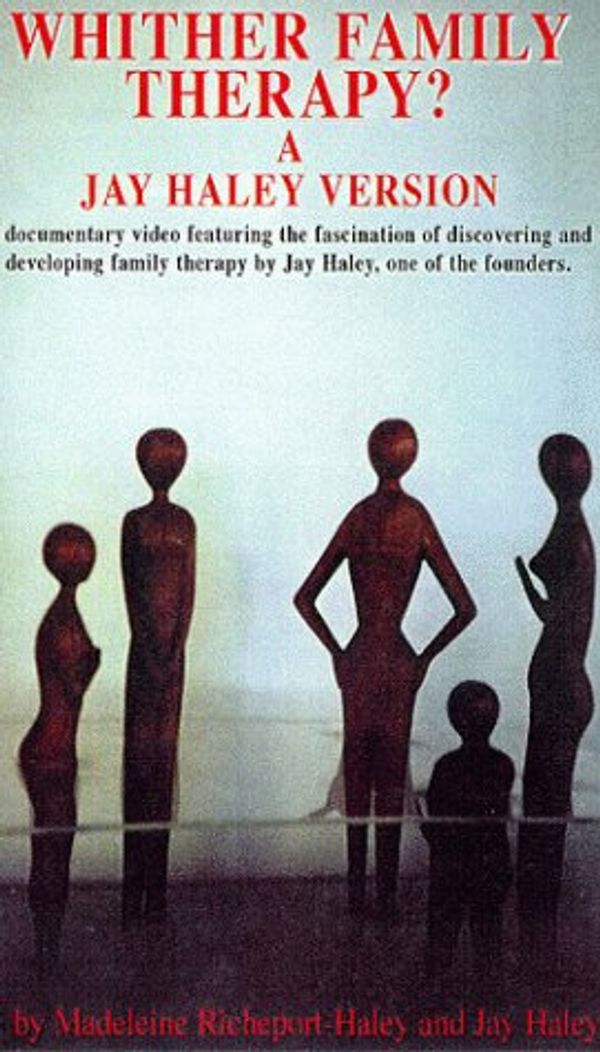 Cover Art for 9780931513138, Whither Family Therapy? A Jay Haley Version [VHS] by Richeport-Haley, Madeleine