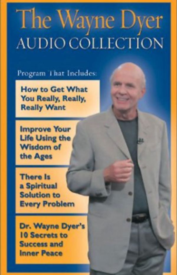 Cover Art for B0001V5008, The Wayne Dyer Audio Collection by Dr. Wayne W. Dyer