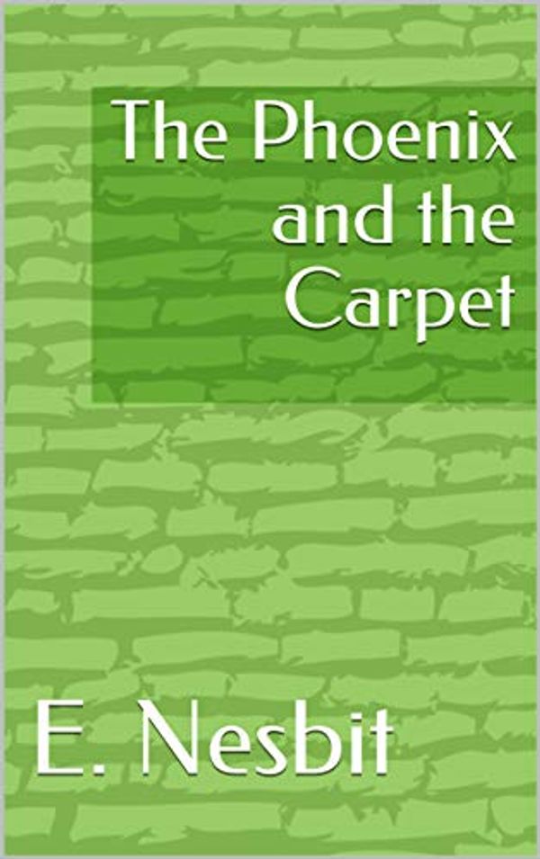 Cover Art for B08NFJ5QNC, The Phoenix and the Carpet by E. Nesbit