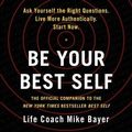 Cover Art for 9781094137629, Be Your Best Self: The Official Companion to the New York Times Bestseller Best Self by Mike Bayer