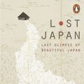 Cover Art for 9780141979748, Lost Japan by Alex Kerr