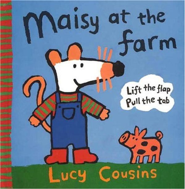 Cover Art for 9780763605766, Maisy at the Farm by Lucy Cousins