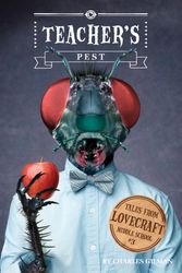 Cover Art for 9781594746147, Tales From Lovecraft Middle School #3: Teacher's Pest by Charles Gilman