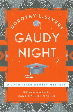 Cover Art for 9781473621404, Gaudy Night: Lord Peter Wimsey Book 12 by Dorothy L Sayers