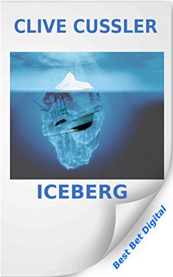 Cover Art for B00QKYAKD2, Iceberg (A Dirk Pitt Adventure Book 3) by Cussler, Clive