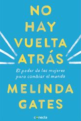 Cover Art for 9781644730126, No Hay Vuelta Atrás: El Poder de Las Mujeres Para Cambiar El Mundo / The Moment of Lift: How Empowering Women Changes the World by Melinda Gates