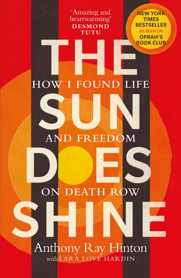 Cover Art for 9781846045721, The Sun Does Shine: How I Found Life on Death Row by Anthony Ray Hinton