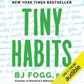 Cover Art for B082VKLDM9, Tiny Habits: The Small Changes that Change Everything by Bj Fogg, Ph.D.