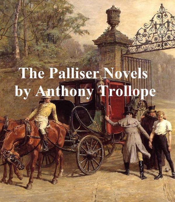 Cover Art for 9781455388639, Anthony Trollope, all 6 Palliser Novels by Anthony Trollope