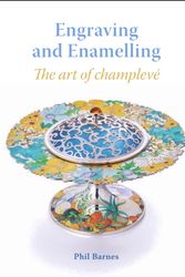 Cover Art for 9781785005459, Engraving and Enamelling: The art of champleve by Phil Barnes