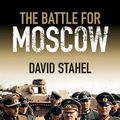 Cover Art for 9781316191873, The Battle for Moscow by David Stahel