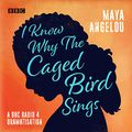 Cover Art for B07FCNWD8M, I Know Why the Caged Bird Sings: A BBC Radio 4 Dramatisation by Maya Angelou