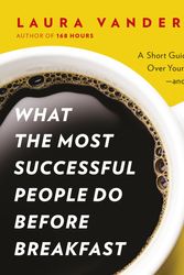 Cover Art for 9780241966440, What the Most Successful People Do Before Breakfast by Laura Vanderkam