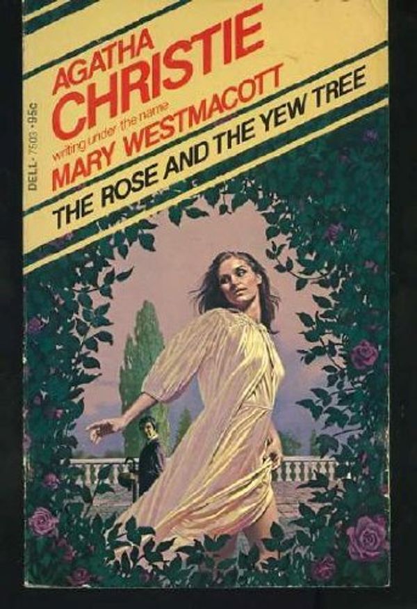 Cover Art for 9780440175032, The Rose and the Yew Tree: A Mary Westmacott Novel by Mary Westmacott, Agatha Christie
