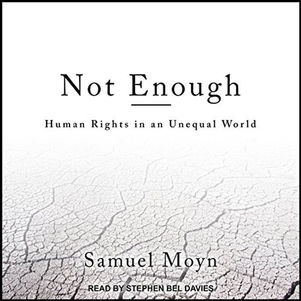 Cover Art for B07F19269W, Not Enough: Human Rights in an Unequal World by Samuel Moyn