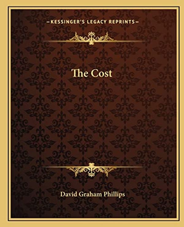 Cover Art for 9781162691602, The Cost by David Graham Phillips