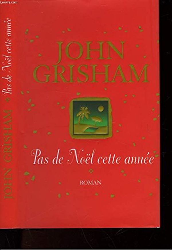 Cover Art for 9782744157363, PAS DE NOEL CETTE ANNEE by John Grisham