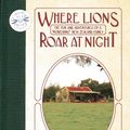 Cover Art for 9781476114736, Where Lions Roar at Night by Rosie Boom