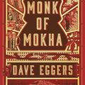 Cover Art for 9781101947319, The Monk of Mokha by Dave Eggers