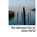 Cover Art for 9780554395326, The Unknown Life of Jesus Christ by Nicolas Notovitch