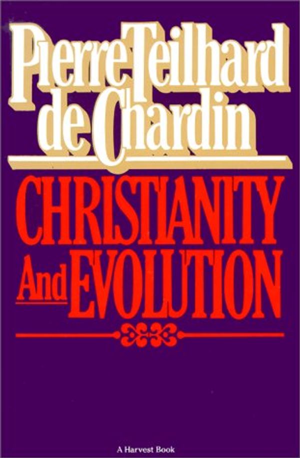 Cover Art for 9780156177405, Christianity and Evolution by Pierre Teilhard de Chardin