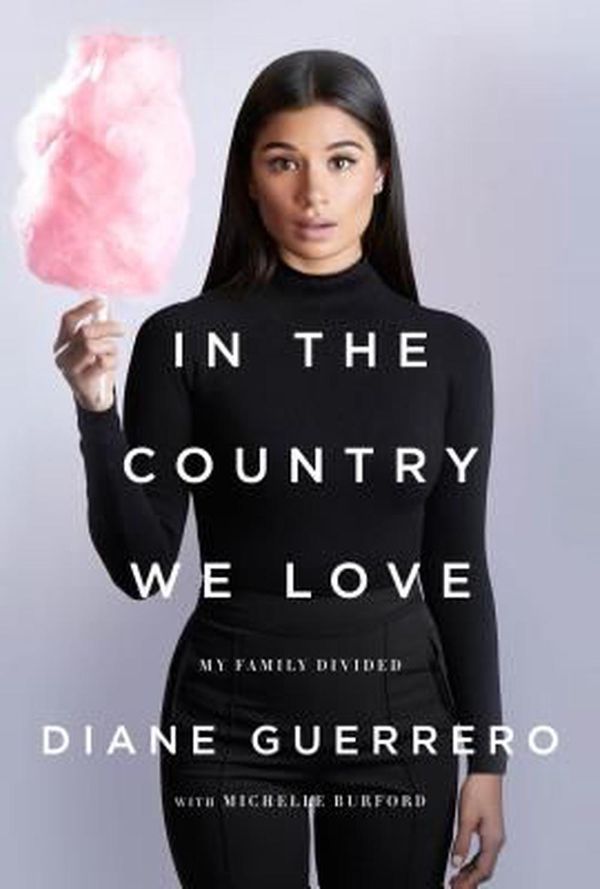 Cover Art for 9781627795272, In the Country We LoveThe True Story of a Family Divided by Diane Guerrero