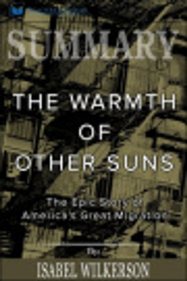 Cover Art for 9781690409366, Summary of The Warmth of Other Suns: The Epic Story of America's Great Migration by Isabel Wilkerson by Readtrepreneur Publishing