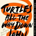 Cover Art for 9780525555353, Turtles All the Way Down by John Green