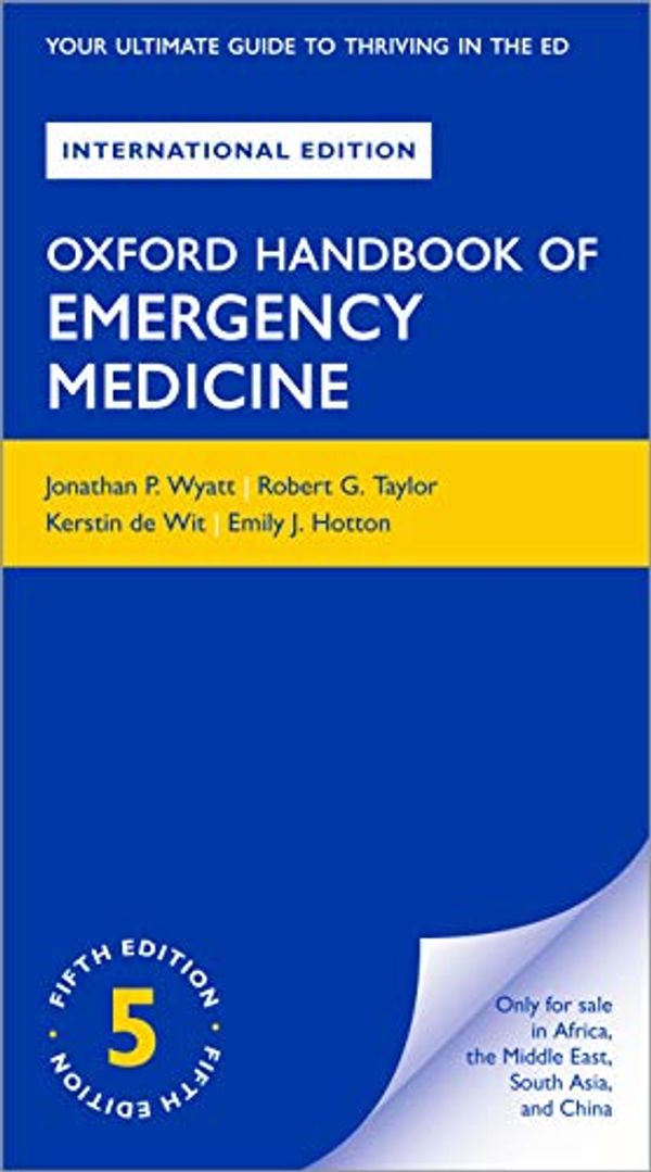 Cover Art for B08DYCVL9Q, Oxford Handbook of Emergency Medicine (Oxford Medical Handbooks) by Jonathan P. Wyatt, Robert G. Taylor, De Wit, Kerstin, Emily J. Hotton